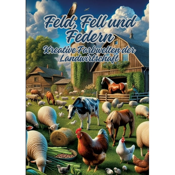 Feld, Fell und Federn: Kreative Farbwelten der Landwirtschaft (Paperback)