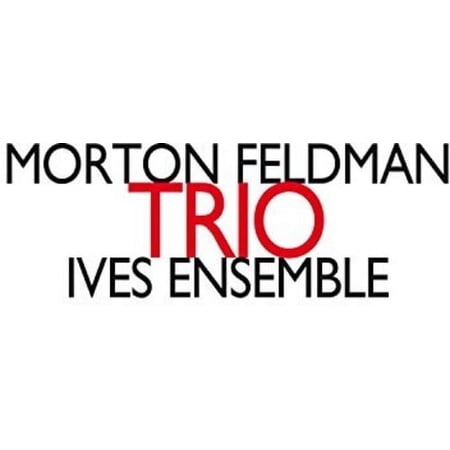 Feldman / Ives Ensemble - Trio - Music & Performance - CD