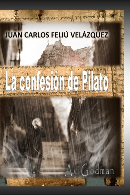 FeliÃº Gruixot La ConfesiÃ³n de Pilatos, Book 1, (Paperback)