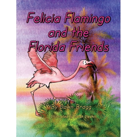 Felicia Flamingo and the Florida Friends, (Hardcover)