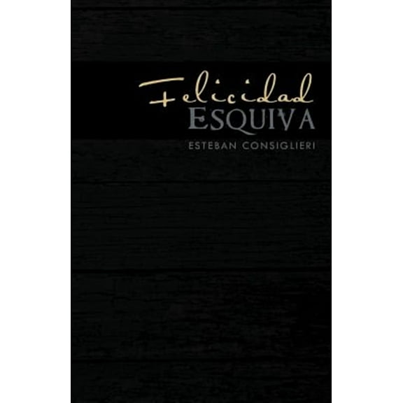 Felicidad Esquiva (Spanish Edition)