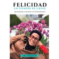 thumbnail image 1 of Felicidad en Tiempos de Crisis: Aprendiendo a mantener el contentamiento, (Paperback), 1 of 1