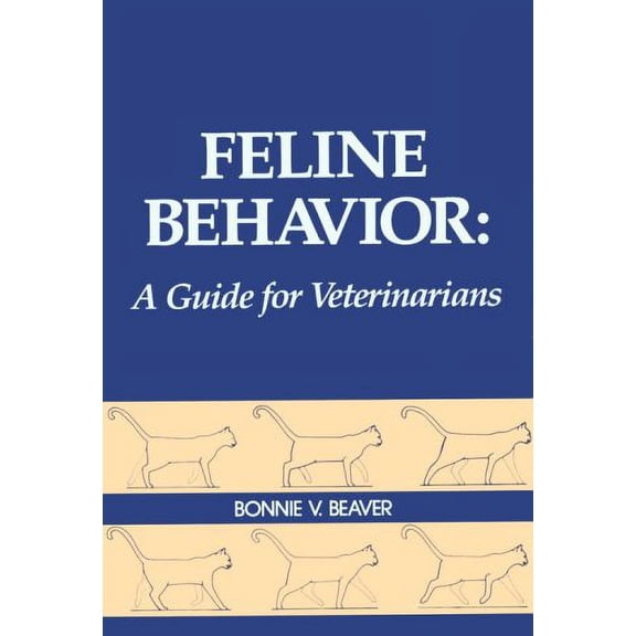 Pre-Owned Feline Behavior: A Guide for Veterinarians - Beaver BS DVM MS DACVB, Bonnie V.