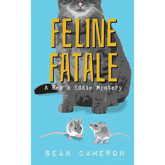Rex and Eddie Mysteries: Feline Fatale: A Rex & Eddie Mystery (Paperback)