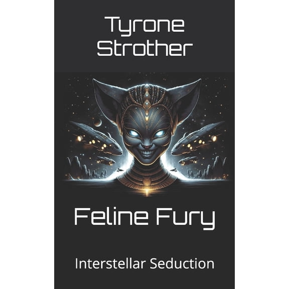 Feline Fury: Interstellar Seduction, (Paperback)