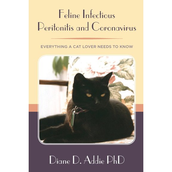 Feline Infectious Peritonitis and Coronavirus : Everything a cat lover needs to know (Paperback)