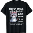 thumbnail image 1 of Feline Never Argue With A Short Female With An A In Name Unisex T-Shirt, up to Size 5XL, 1 of 2