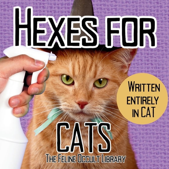 Feline Occult Library Hexes for Cats: Written Entirely in Cat: A Funny Witchy Gift Book for Cat Lovers, (Paperback)