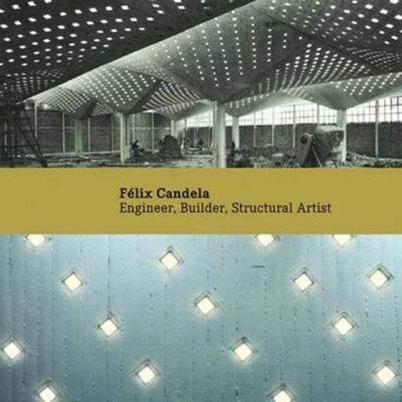 Pre-Owned Flix Candela: Engineer, Builder, Structural Artist (Paperback) 0300122098 9780300122091