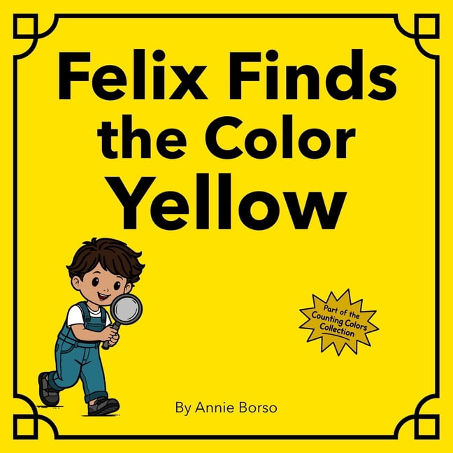 Felix Finds the Color Yellow, (Paperback)