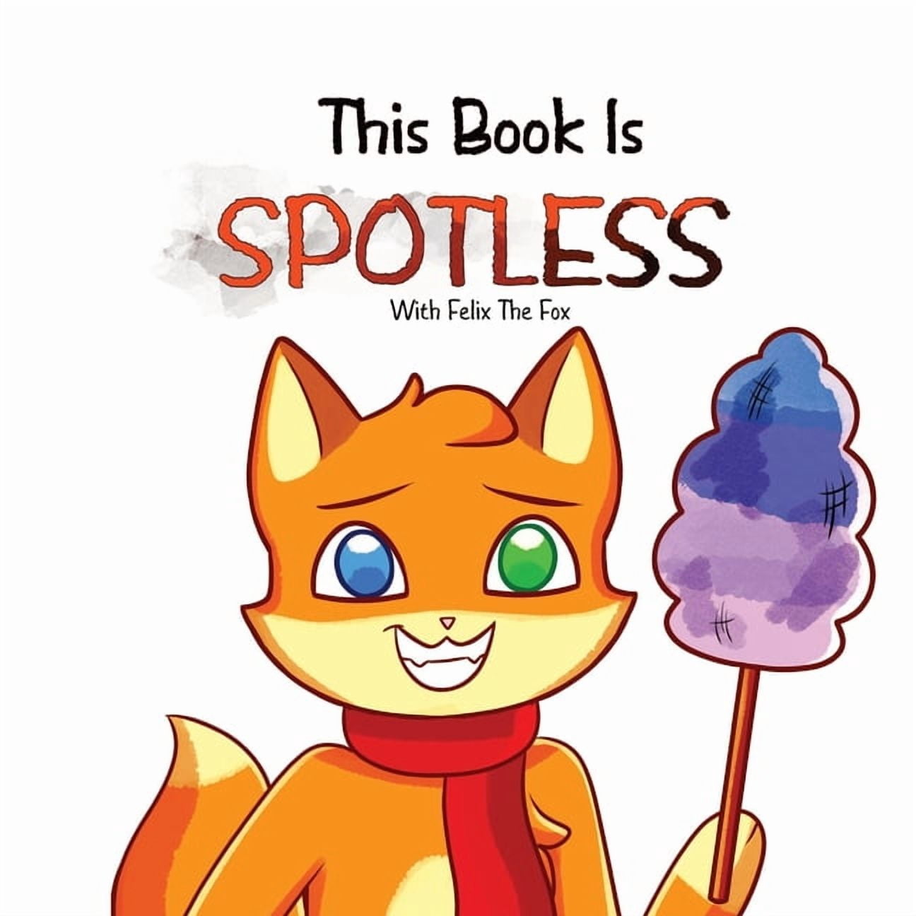 Felix the Fox Collection This book Is Spotless!: A Charming And Funny Read Aloud Interactive Picture Book For Kids Aged 3-7 (Felix The Fox Collec, (Paperback)