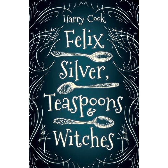Pre-Owned Felix Silver, Teaspoons and Witches (Paperback) 9781951954147