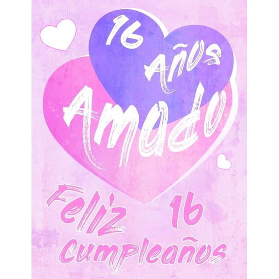 Feliz 16 Cumpleaos: 16 Aos Amado, Decir feliz cumpleaos con este dulce libro de cumpleaos que se puede usar como cua, (Paperback)