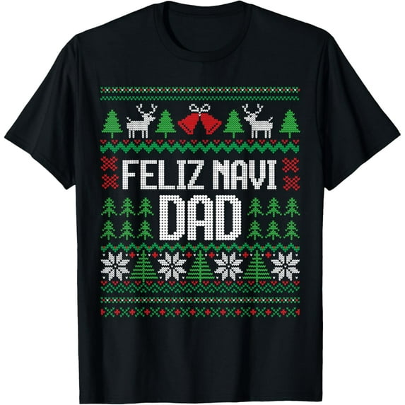 Feliz Navi Dad Funny Ugly Sweater Christmas T-Shirt