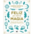 thumbnail image 1 of Feliz Por Arte de Magia: Rituales Naturales Y Sencillos Para Mejorar Tu Vida / Magically Happy: Simple, Natural Rituals , (Paperback), 1 of 1