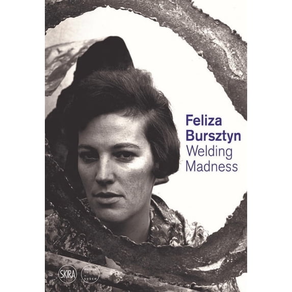 Feliza Bursztyn: Welding Madness, (Paperback)