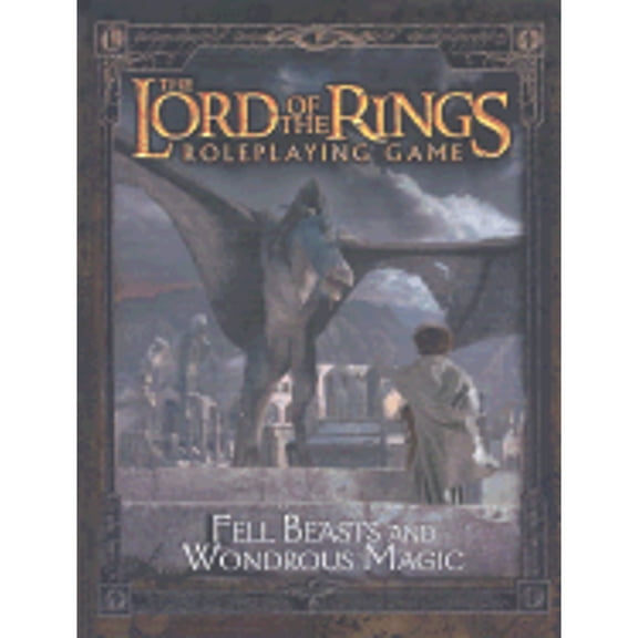 Pre-Owned Fell Beasts and Wondrous Magic Sourcebook (The Lord of the Rings Roleplaying Game) (Hardcover) 1582369569 9781582369563