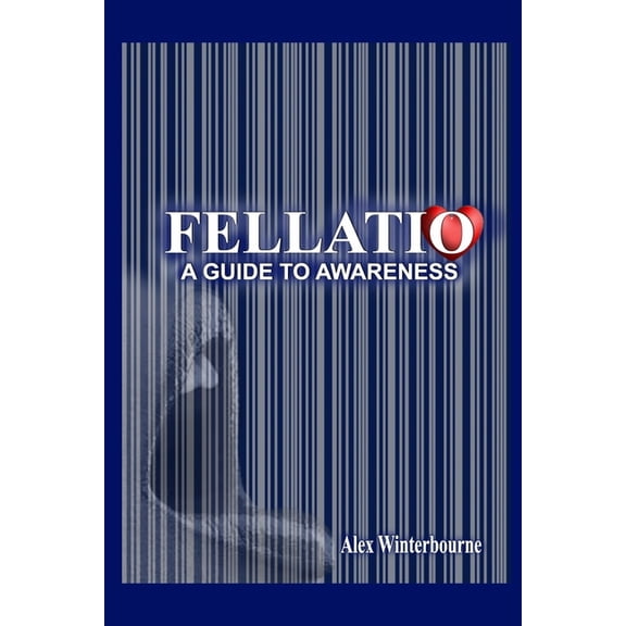Fellatio: A Guide to Awareness, (Paperback)
