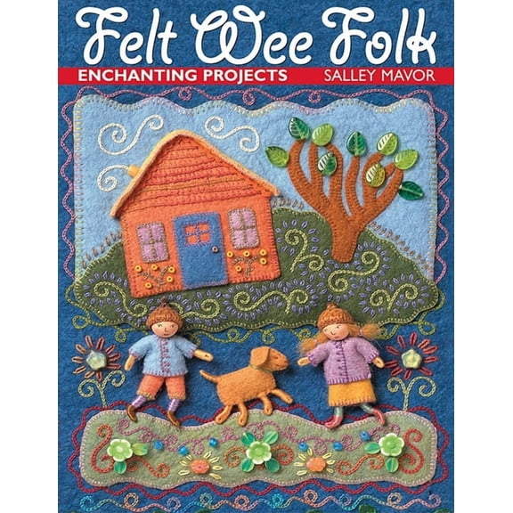 Felt Wee Folk: Enchanting Projects, (Paperback)