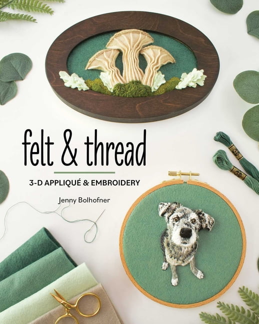 Felt & Thread: 3-D Appliqué & Embroidery, (Paperback)
