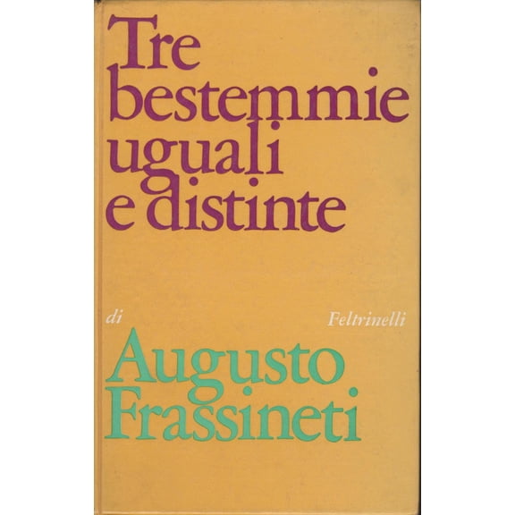Feltrinelli,1985) FRASSINETI, Augusto (Faenza, 1911 - Tre bestemmie uguali e dist (Hardcover)
