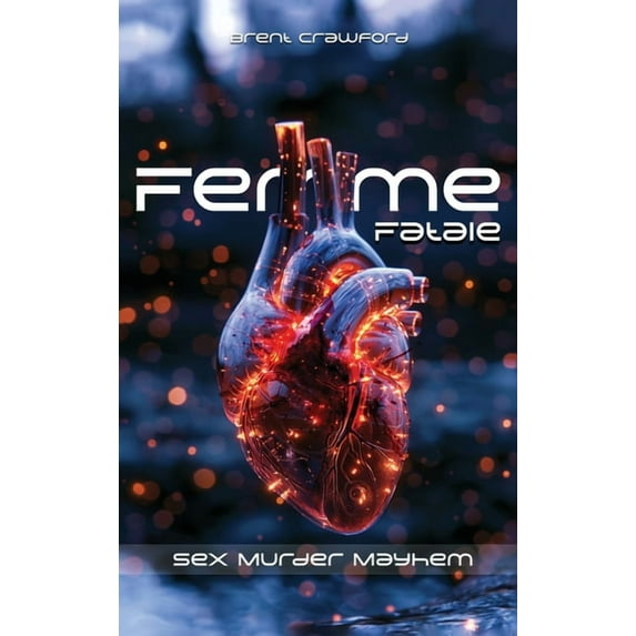 Fem Fatal: Sex Murder Mayhem, (Hardcover)