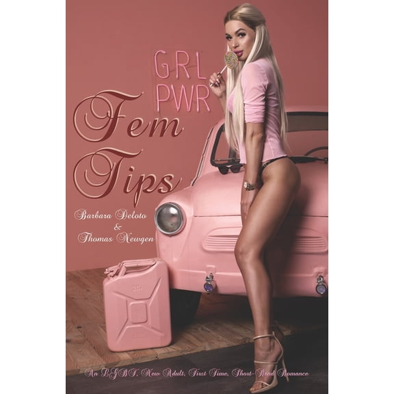 Femboy to Gorgeous Girl: Fem Tips: An LGBT, New Adult, First Time, Short-Read Romance (Paperback)