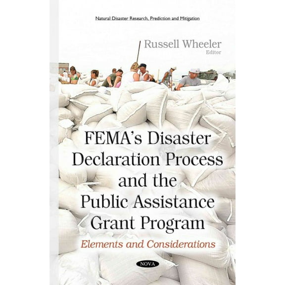 Fema?s Disaster Declaration Process and the Public Assistance Grant Program : Elements and Considerations