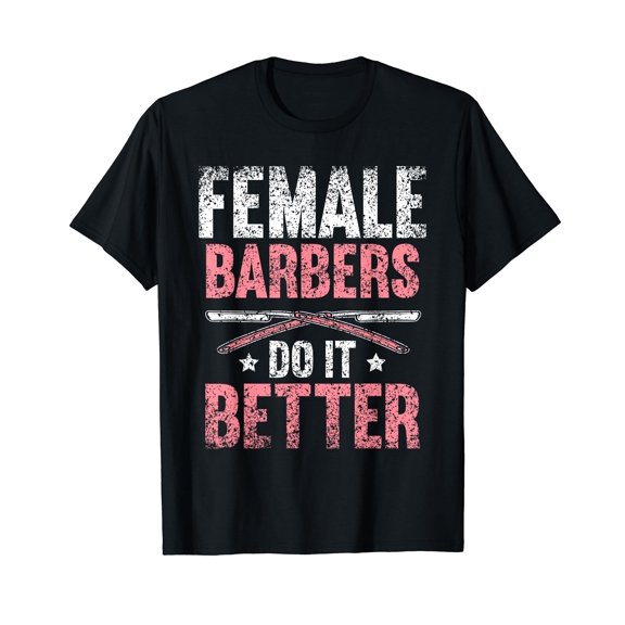 Female Barbers Do It Better Job Hobby Barbershop Barber T-Shirt