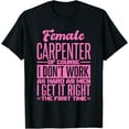 thumbnail image 1 of Female Carpenter Get It Right The First Time T-Shirt, 1 of 3