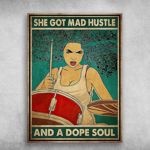 Female Drummer - She Got Mad Hustle, And Dope Soul 11 x 17 Inch Poster