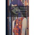 thumbnail image 1 of Female Education : Its Importance, Design, and Nature Considered (Paperback), 1 of 1