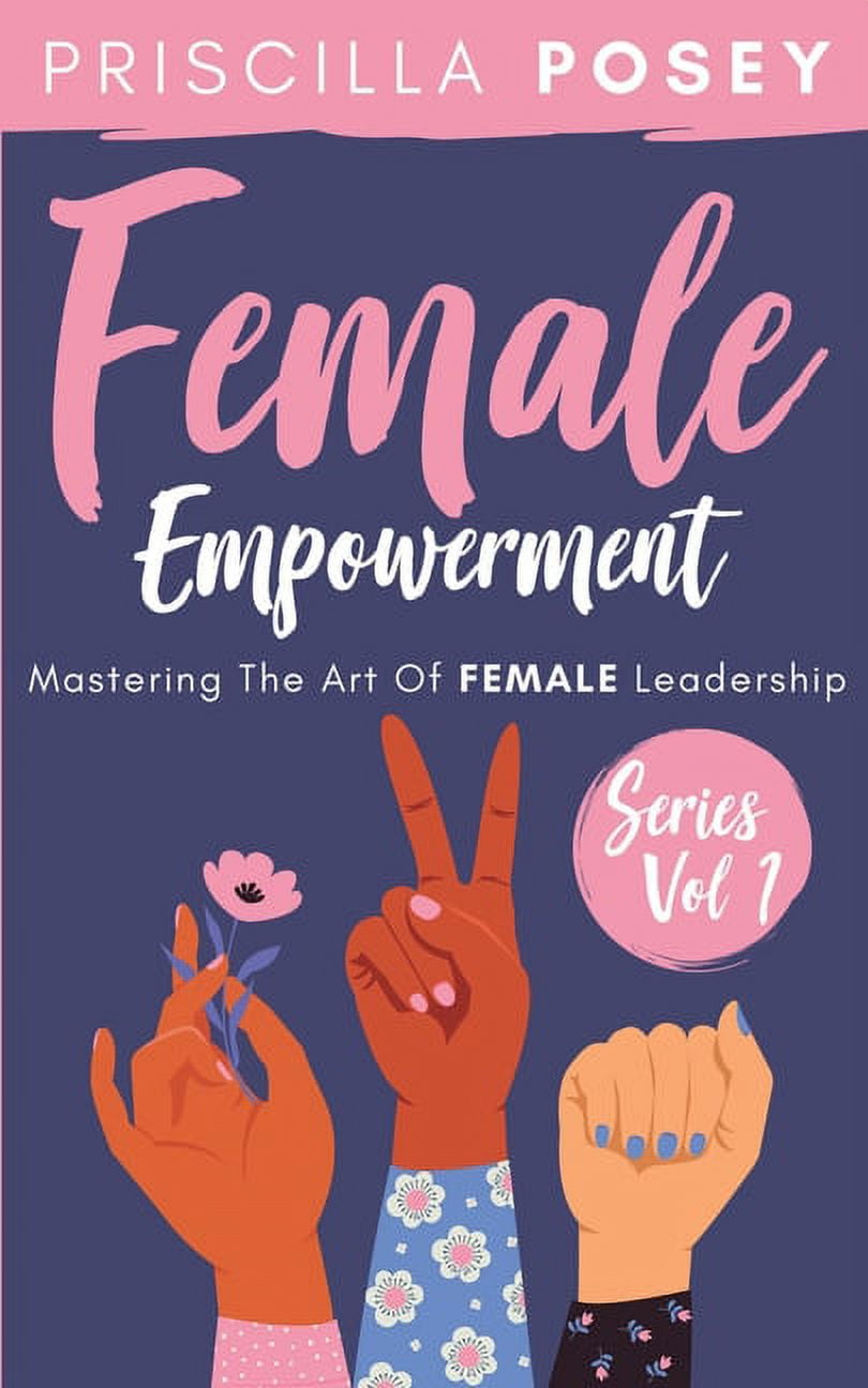 Female Empowerment Series Vol. 1: Mastering The Art Of Female ...