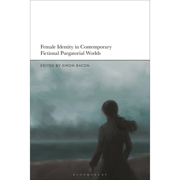 Female Identity in Contemporary Fictional Purgatorial Worlds, (Paperback)