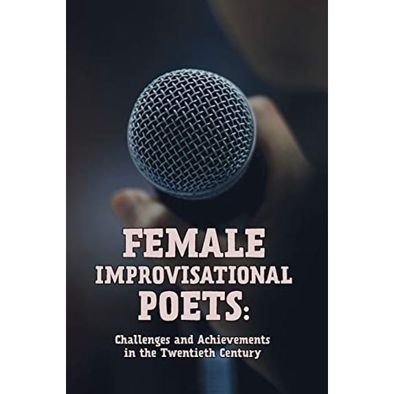 Pre-Owned Female Improvisational Poets: Challenges and Achievements in the Twentieth Century: 15 (Conference Paper) Paperback