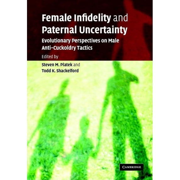 Female Infidelity and Paternal Uncertainty: Evolutionary Perspectives on Male Anti-Cuckoldry Tactics, (Hardcover)