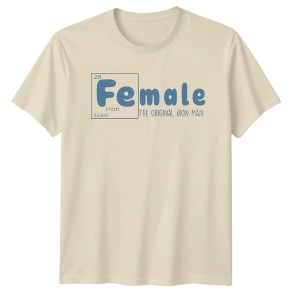 Female Iron The Original Iron Man Periodic Table Feminist T-Shirt