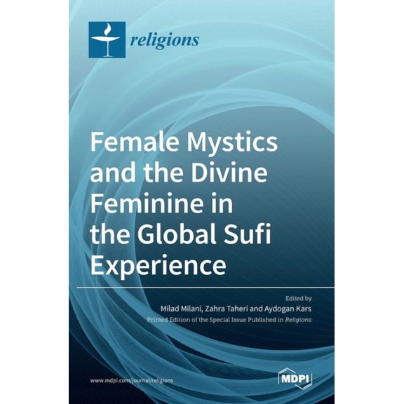 Female Mystics and the Divine Feminine in the Global Sufi Experience, (Hardcover)