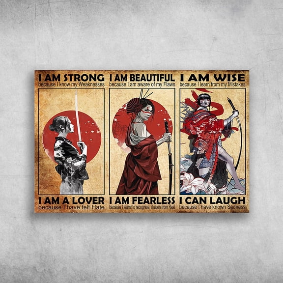 Female Samurai - I Am Strong, Because I Know Weakness, I Am A Lover 11 x 17 Inch Poster