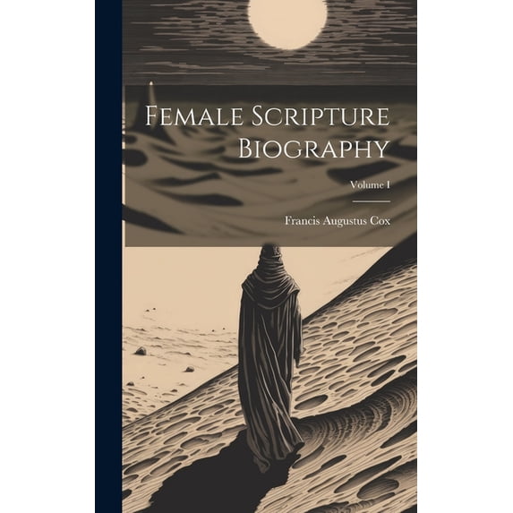 Female Scripture Biography; Volume I (Hardcover)