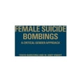 thumbnail image 1 of Female Suicide Bombings: A Critical Gender Approach (Hardcover), 1 of 1
