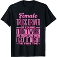 thumbnail image 1 of Female Truck Driver Get It Right The First Time T-Shirt, 1 of 4