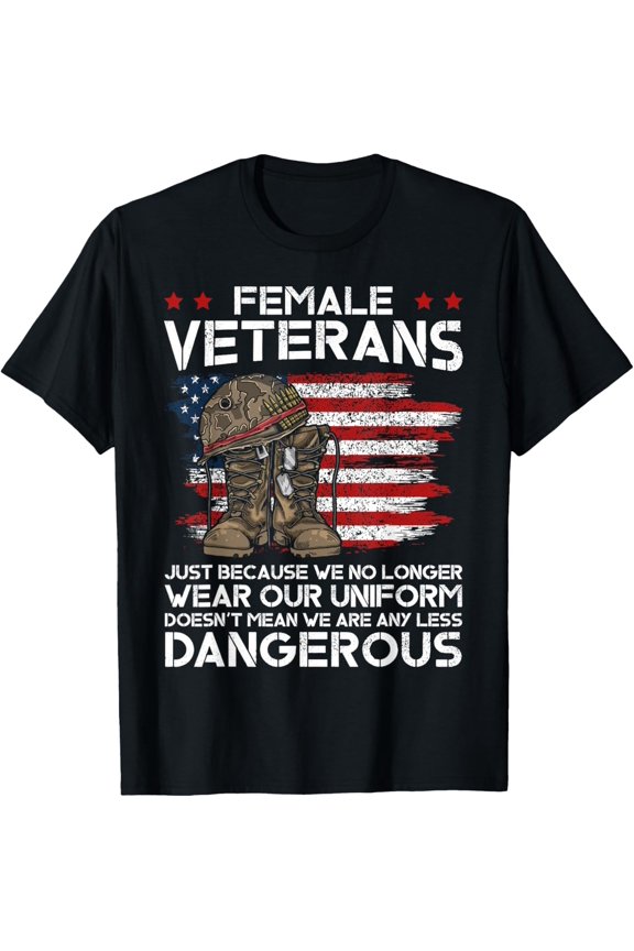 Female Veterans Not Any Less Dangerous Women Veteran Mom T-Shirt100% cotton