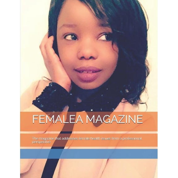 Femalea Magazine: Femalea Magazine : The magazine that addresses female health issues from a professional perspective (Series #1) (Paperback)