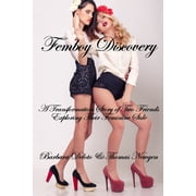 Femboy Discovery A Transformation Story of Two Friends Exploring Their Feminine Side, Paperback