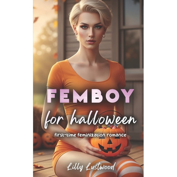 Femboy for Halloween: First-time Feminization Romance, (Paperback)