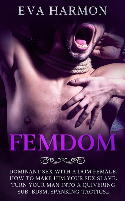 Femdom Dominant Sex With a Dom Female. How to Make Him Your Sex Slave. Turn Your Man Into a Quivering picture