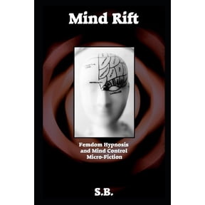 Femdom Hypnosis and Mind Control Micro-F Mind Rift: Femdom Hypnosis and Mind Control Micro-Fiction, Book 3, (Paperback)