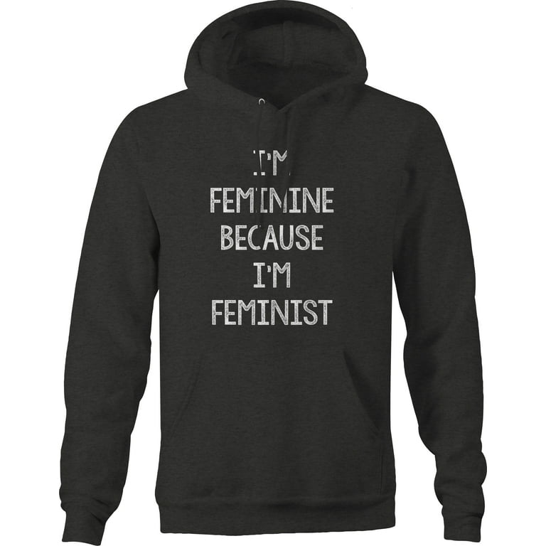 Feminine Because I m Feminist Hoodies for Men Large Dark Gray