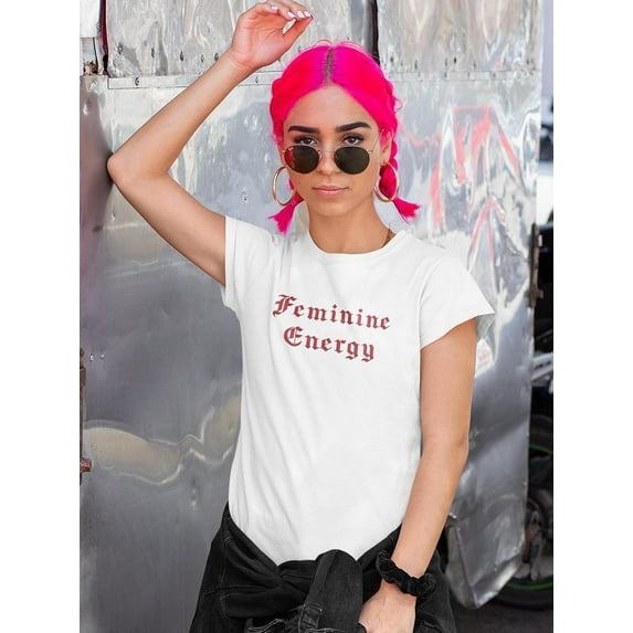 Feminine Energy. Women T-Shirt, Female Large